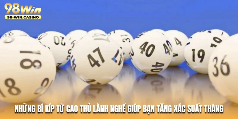 Những bí kíp từ cao thủ lành nghề giúp bạn tăng xác suất thắng