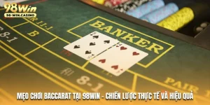meo-choi-baccarat-tai-98win-chien-luoc-thuc-te-va-hieu-qua